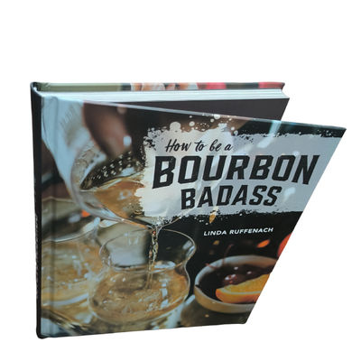 How To Be A Bourbon Badass  Glossy Art Paper Smyth Sewn Hardcover Coffee Table Book Printing With Jacket